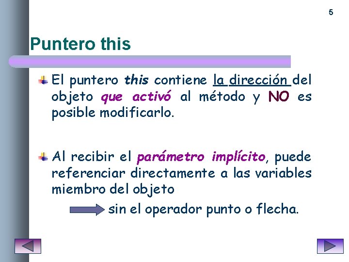 5 Puntero this El puntero this contiene la dirección del objeto que activó al