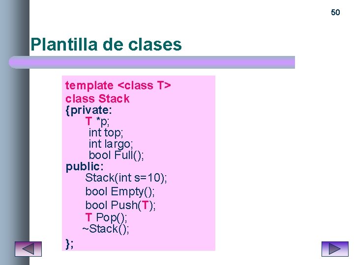 50 Plantilla de clases template <class T> class Stack {private: T *p; int top;