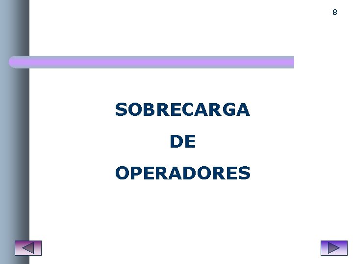 8 SOBRECARGA DE OPERADORES 