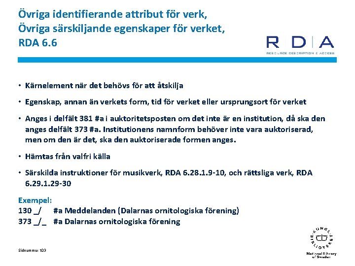 Övriga identifierande attribut för verk, Övriga särskiljande egenskaper för verket, RDA 6. 6 •