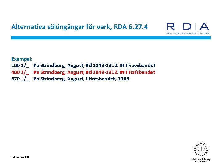 Alternativa sökingångar för verk, RDA 6. 27. 4 Exempel: 100 1/_ #a Strindberg, August,