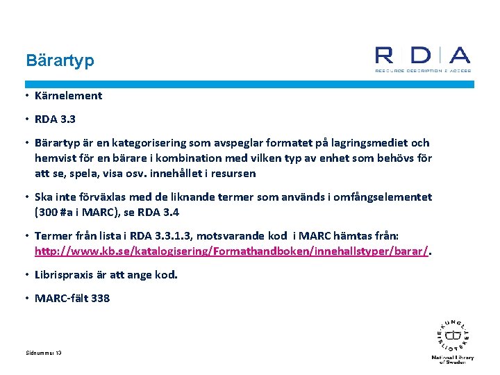 Bärartyp • Kärnelement • RDA 3. 3 • Bärartyp är en kategorisering som avspeglar