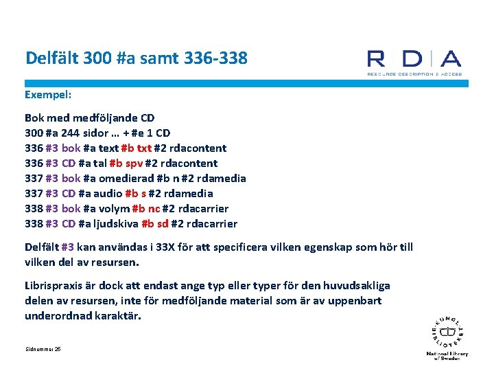 Delfält 300 #a samt 336 -338 Exempel: Bok medföljande CD 300 #a 244 sidor