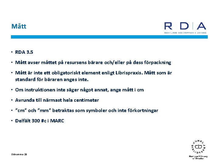 Mått • RDA 3. 5 • Mått avser måttet på resursens bärare och/eller på