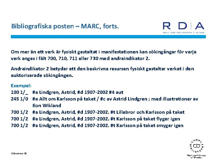 Bibliografiska posten – MARC, forts. Om mer än ett verk är fysiskt gestaltat i