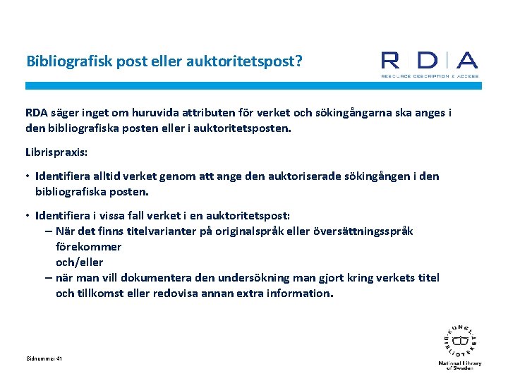 Bibliografisk post eller auktoritetspost? RDA säger inget om huruvida attributen för verket och sökingångarna