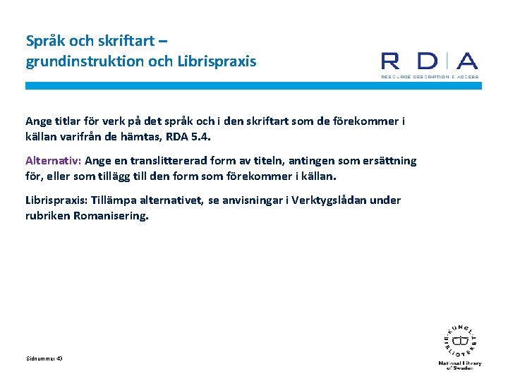 Språk och skriftart – grundinstruktion och Librispraxis Ange titlar för verk på det språk