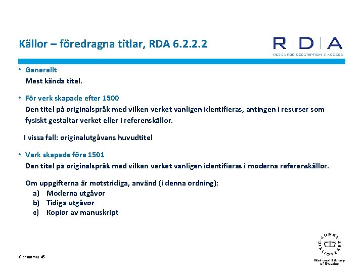 Källor – föredragna titlar, RDA 6. 2. 2. 2 • Generellt Mest kända titel.