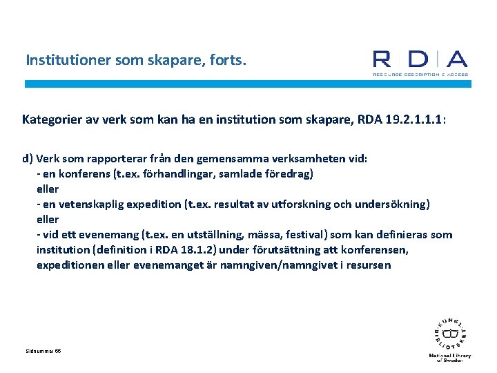 Institutioner som skapare, forts. Kategorier av verk som kan ha en institution som skapare,