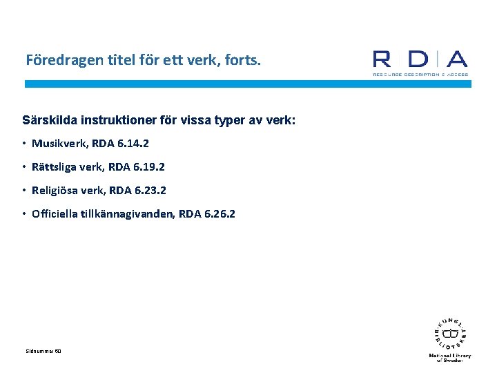 Föredragen titel för ett verk, forts. Särskilda instruktioner för vissa typer av verk: •