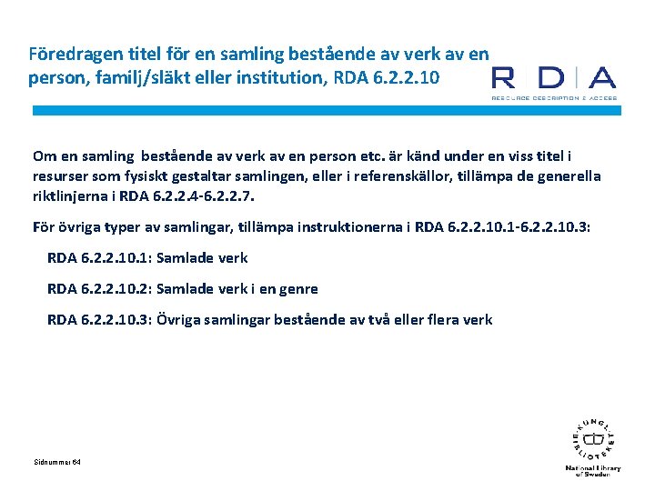 Föredragen titel för en samling bestående av verk av en person, familj/släkt eller institution,