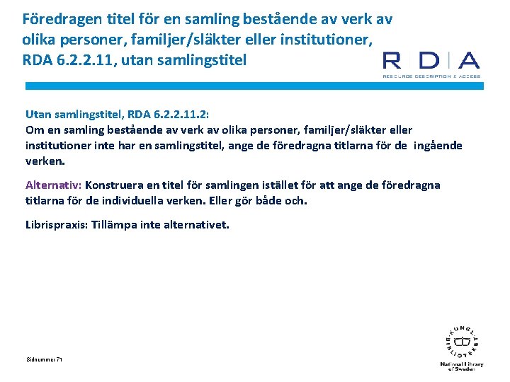 Föredragen titel för en samling bestående av verk av olika personer, familjer/släkter eller institutioner,