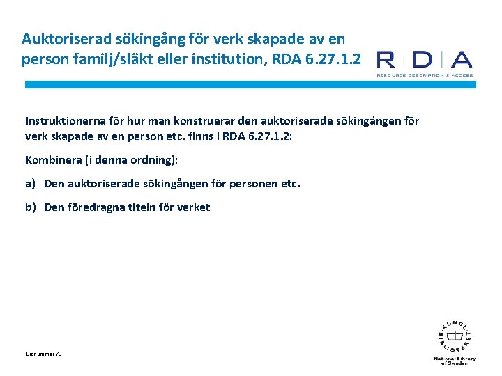 Auktoriserad sökingång för verk skapade av en person familj/släkt eller institution, RDA 6. 27.