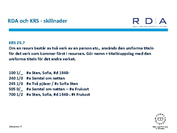 RDA och KRS - skillnader KRS 25. 7 Om en resurs består av två