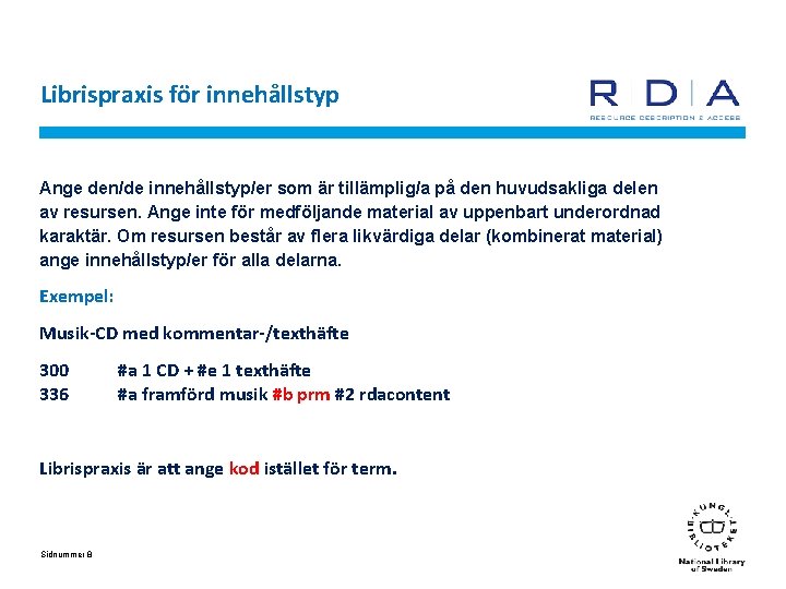 Librispraxis för innehållstyp Ange den/de innehållstyp/er som är tillämplig/a på den huvudsakliga delen av
