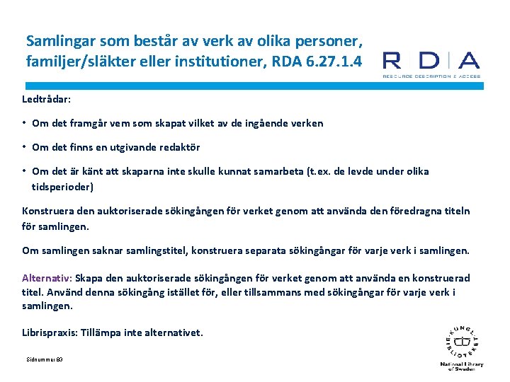 Samlingar som består av verk av olika personer, familjer/släkter eller institutioner, RDA 6. 27.