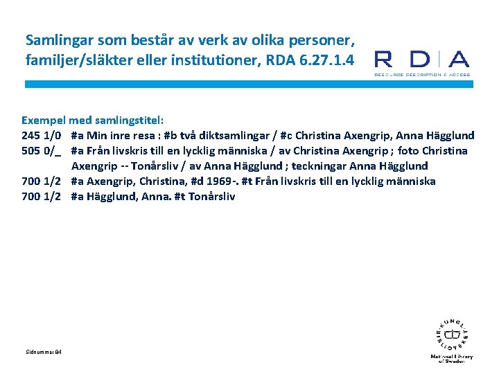 Samlingar som består av verk av olika personer, familjer/släkter eller institutioner, RDA 6. 27.