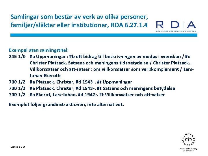 Samlingar som består av verk av olika personer, familjer/släkter eller institutioner, RDA 6. 27.