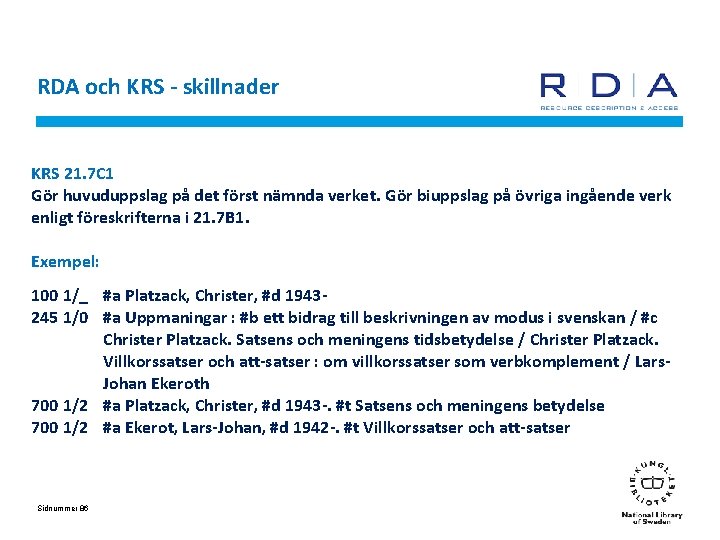 RDA och KRS - skillnader KRS 21. 7 C 1 Gör huvuduppslag på det