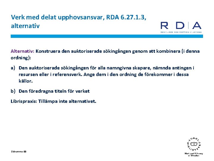 Verk med delat upphovsansvar, RDA 6. 27. 1. 3, alternativ Alternativ: Konstruera den auktoriserade