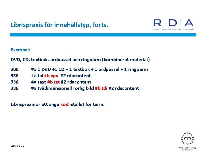 Librispraxis för innehållstyp, forts. Exempel: DVD, CD, textbok, ordpussel och ringpärm (kombinerat material) 300