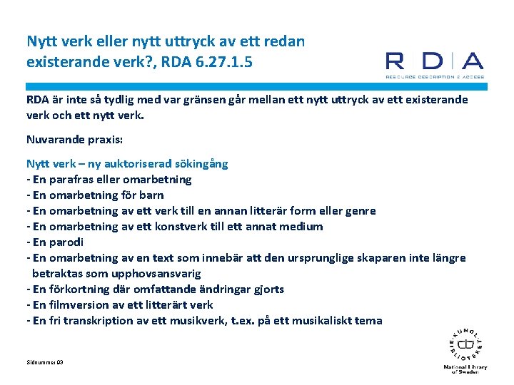 Nytt verk eller nytt uttryck av ett redan existerande verk? , RDA 6. 27.