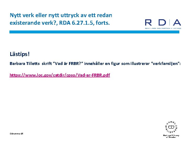 Nytt verk eller nytt uttryck av ett redan existerande verk? , RDA 6. 27.