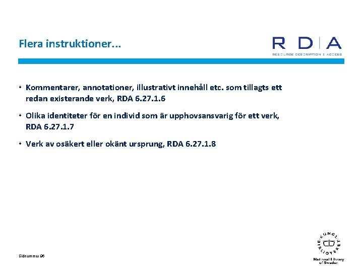 Flera instruktioner. . . • Kommentarer, annotationer, illustrativt innehåll etc. som tillagts ett redan