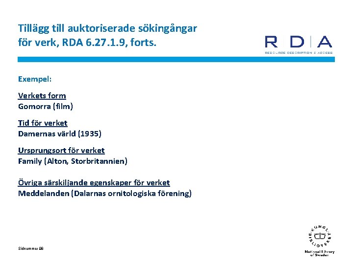 Tillägg till auktoriserade sökingångar för verk, RDA 6. 27. 1. 9, forts. Exempel: Verkets