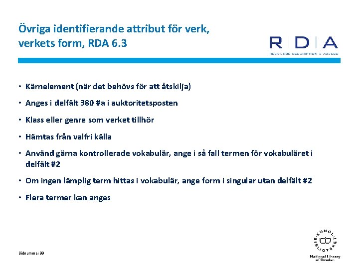 Övriga identifierande attribut för verk, verkets form, RDA 6. 3 • Kärnelement (när det