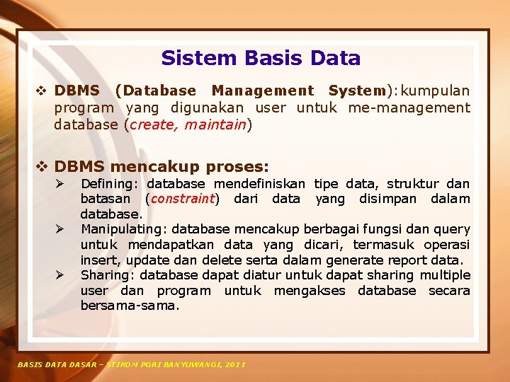 Sistem Basis Data v DBMS (Database Management System): kumpulan program yang digunakan user untuk