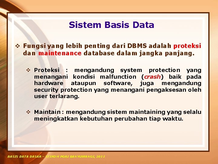 Sistem Basis Data v Fungsi yang lebih penting dari DBMS adalah proteksi dan maintenance