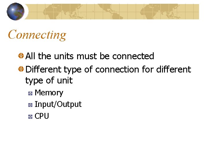 Connecting All the units must be connected Different type of connection for different type