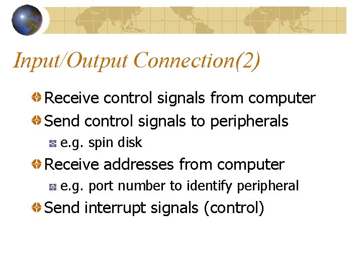 Input/Output Connection(2) Receive control signals from computer Send control signals to peripherals e. g.