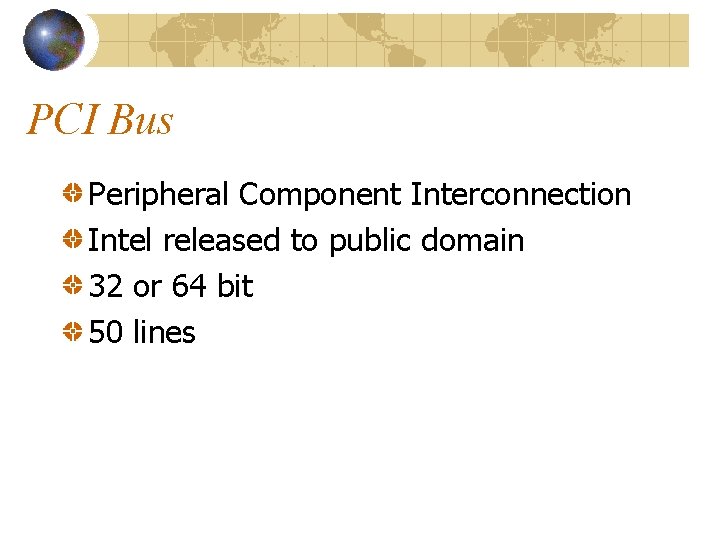 PCI Bus Peripheral Component Interconnection Intel released to public domain 32 or 64 bit