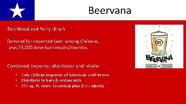 ★ Beervana Ben Wood and Perry Hirsch Demand for imported beer among Chileans, plus