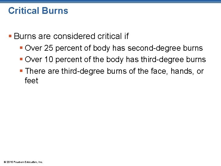 Critical Burns § Burns are considered critical if § Over 25 percent of body