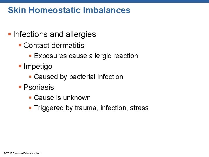Skin Homeostatic Imbalances § Infections and allergies § Contact dermatitis § Exposures cause allergic