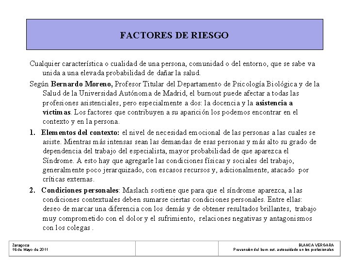 FACTORES DE RIESGO Cualquier característica o cualidad de una persona, comunidad o del entorno,