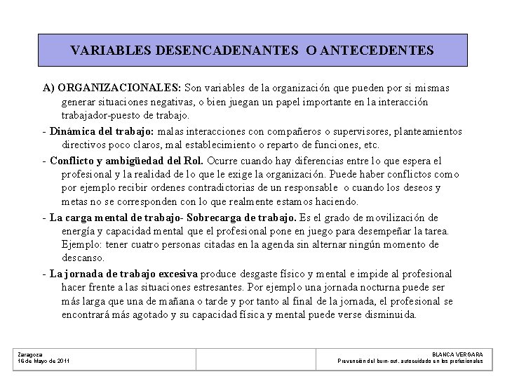 VARIABLES DESENCADENANTES O ANTECEDENTES A) ORGANIZACIONALES: Son variables de la organización que pueden por