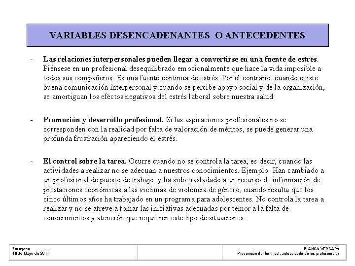 VARIABLES DESENCADENANTES O ANTECEDENTES - Las relaciones interpersonales pueden llegar a convertirse en una