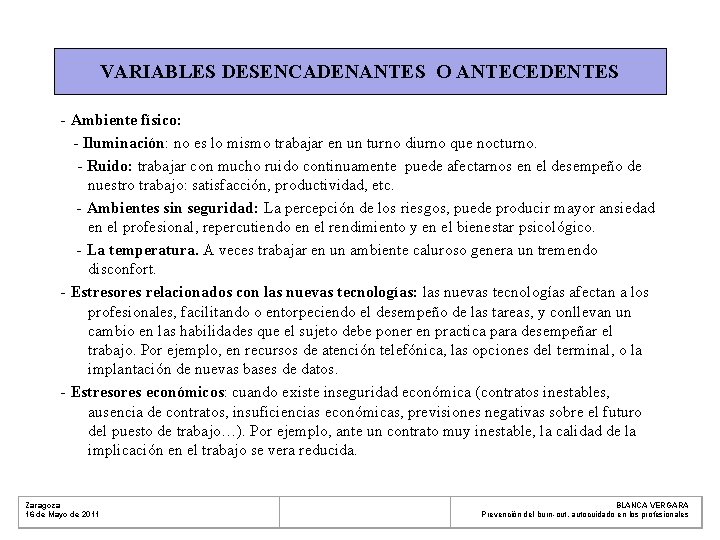 VARIABLES DESENCADENANTES O ANTECEDENTES - Ambiente físico: - Iluminación: no es lo mismo trabajar