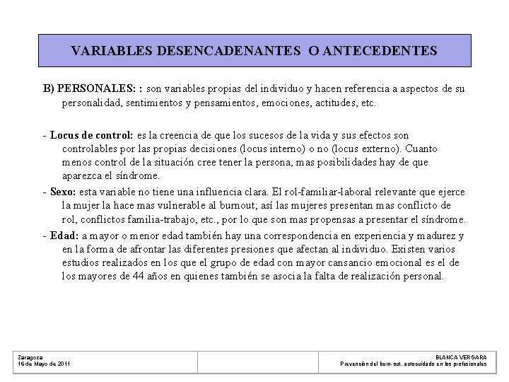 VARIABLES DESENCADENANTES O ANTECEDENTES B) PERSONALES: : son variables propias del individuo y hacen