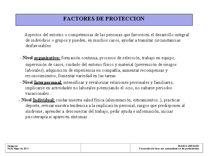 FACTORES DE PROTECCION Aspectos del entorno o competencias de las personas que favorecen el