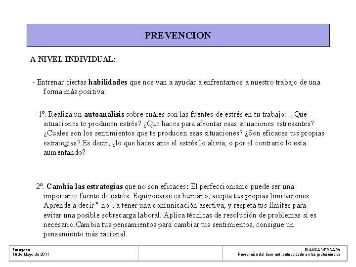 PREVENCION A NIVEL INDIVIDUAL: - Entrenar ciertas habilidades que nos van a ayudar a