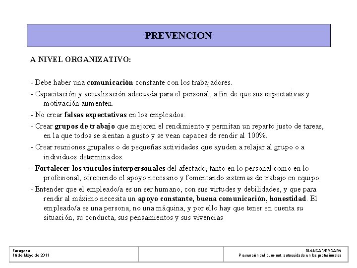 PREVENCION A NIVEL ORGANIZATIVO: - Debe haber una comunicación constante con los trabajadores. -