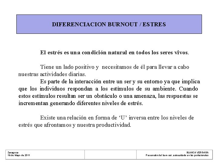 DIFERENCIACION BURNOUT / ESTRES El estrés es una condición natural en todos los seres