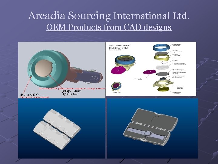 Arcadia Sourcing International Ltd. OEM Products from CAD designs 