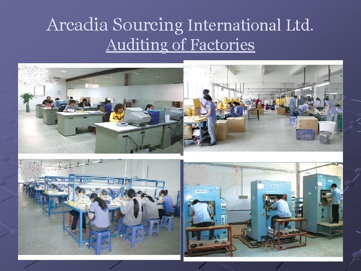 Arcadia Sourcing International Ltd. Auditing of Factories 