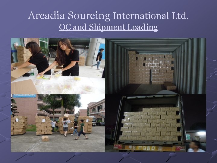 Arcadia Sourcing International Ltd. QC and Shipment Loading 